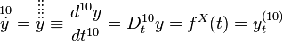 \overset{\,10}{\dot{y}} = \ddot{\ddot{\ddot{\ddot{\ddot{y}}}}} \equiv \frac{d^{10}y}{dt^{10}} = D_t^{10} y = f^{X}(t) = y^{(10)}_t