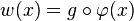 w(x) = g\circ \varphi(x)