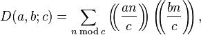 D(a,b;c)=\sum_{n \bmod c} \left( \!\! \left( \frac{an}{c} \right) \!\! \right)  \left( \!\! \left( \frac{bn}{c} \right) \!\! \right),