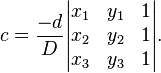 c = \frac{-d}{D} \begin{vmatrix}
x_1 & y_1 & 1 \\
x_2 & y_2 & 1 \\
x_3 & y_3 & 1
\end{vmatrix}.