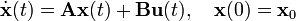 \dot{\mathbf{x}}(t) = \mathbf{A}\mathbf{x}(t) + \mathbf{B}\mathbf{u}(t), \quad \mathbf{x}(0) = \mathbf{x}_0