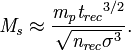  \mathit{M}_\mathit{s} \approx \frac{\mathit{m}_\mathit{p} {\mathit{t}_\mathit{rec}}^{3/2}}{\sqrt{\mathit{n}_\mathit{rec} \sigma^3}}.