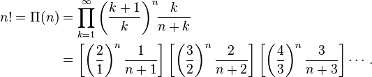 \begin{align}n! = \Pi(n) &= \prod_{k = 1}^\infty \left(\frac{k+1}{k}\right)^n\!\!\frac{k}{n+k} \\ &= \left[ \left(\frac{2}{1}\right)^n\frac{1}{n+1}\right]\left[ \left(\frac{3}{2}\right)^n\frac{2}{n+2}\right]\left[ \left(\frac{4}{3}\right)^n\frac{3}{n+3}\right]\cdots. \end{align}