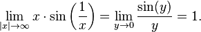 \lim_{|x|\to\infty}x\cdot\sin\bigg(\frac1{x}\bigg) = \lim_{y\to 0}\frac{\sin(y)}{y} = 1.