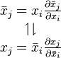 \begin{array}{c}
\bar{x}_j = x_i\frac{\partial\bar{x}_j}{\partial x_i} \\
\upharpoonleft\downharpoonright\\
x_j = \bar{x}_i\frac{\partial x_j}{\partial\bar{x}_i}
\end{array}
