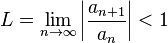 L = \lim_{n\to\infty} \left| \frac{a_{n+1}}{a_{n}}\right| < 1