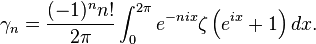 \gamma _{n}={\frac {(-1)^{n}n!}{2\pi }}\int _{0}^{2\pi }e^{-nix}\zeta \left(e^{ix}+1\right)dx.