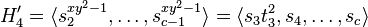 H_4^\prime=\langle s_2^{xy^2-1},\ldots,s_{c-1}^{xy^2-1}\rangle=\langle s_3t_3^2,s_4,\ldots,s_c\rangle