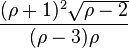 \frac{(\rho+1)^2\sqrt{\rho-2}}{(\rho-3)\rho}\,