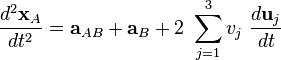  \frac {d^2 \mathbf{x}_{A}}{dt^2}=\mathbf{a}_{AB}+\mathbf{a}_B + 2\ \sum_{j=1}^3 v_j \ \frac{d \mathbf{u}_j}{dt} 