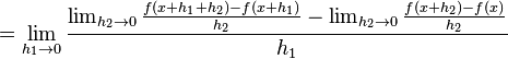  = \lim_{h_1 \to 0} \frac{\lim_{h_2 \to 0} \frac{f(x+h_1+h_2)-f(x+h_1)}{h_2}-\lim_{h_2 \to 0} \frac{f(x+h_2)-f(x)}{h_2}}{h_1}