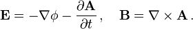 \mathbf{E} = - \nabla\phi - \frac{\partial \mathbf{A}}{\partial t} \,, \quad \mathbf{B} = \nabla \times \mathbf{A} \,. 