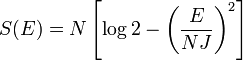 
S(E) = N\left[\log 2 - \left(\dfrac{E}{NJ}\right)^{2}\right]
