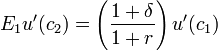 E_{1}u'(c_{2})=\left(\frac{1 + \delta}{1 + r}\right) u'(c_{1})