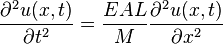  {\partial^2 u(x,t) \over \partial t^2}={EAL \over M}{ \partial^2 u(x,t) \over \partial x^2 }  