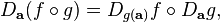 D_{\mathbf{a}}(f \circ g) = D_{g(\mathbf{a})}f \circ D_{\mathbf{a}}g,