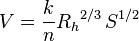 V = \frac{k}{n} {R_h}^{2/3} \, S^{1/2}