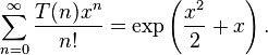 \sum_{n=0}^{\infty}\frac{T(n)x^n}{n!}=\exp\left(\frac{x^2}{2}+x\right).