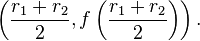  \left(\frac{r_1 + r_2}{2}, f\left(\frac{r_1 + r_2}{2}\right)\right).\!