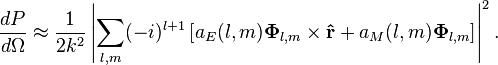 \frac{dP}{d\Omega} \approx \frac{1}{2k^2} \left| \sum_{l,m} (-i)^{l+1} \left[ a_E(l,m) \mathbf{\Phi}_{l,m} \times \mathbf{\hat{r}} + a_M(l,m) \mathbf{\Phi}_{l,m} \right] \right|^2.