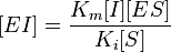  [EI] = \frac{K_m[I][ES]}{K_i[S]}