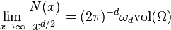 
\lim_{x \rightarrow \infty} \frac{N(x)}{x^{d/2}} = (2\pi)^{-d} \omega_d \mathrm{vol}(\Omega)
