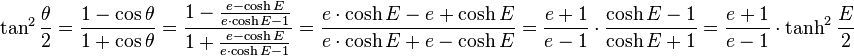 
\tan^2 \frac{\theta}{2} =
\frac{1-\cos\theta}{1+\cos \theta}=
\frac{1-\frac{e-\cosh E}{e \cdot \cosh E-1}}{1+\frac{e-\cosh E}{e \cdot \cosh E-1}}=
\frac{e \cdot \cosh E - e +\cosh E}{e \cdot \cosh E + e -\cosh E}=
\frac{e+1}{e-1}\ \cdot\ \frac{\cosh E-1}{\cosh E+1}=
\frac{e+1}{e-1}\ \cdot\ \tanh^2 \frac{E}{2}
