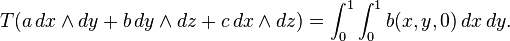  T(a\,dx\wedge dy + b\,dy\wedge dz + c\,dx\wedge dz) = \int_0^1 \int_0^1 b(x,y,0)\, dx \, dy.