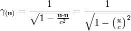 \gamma_{(\mathbf{u})} = \frac{1}{\sqrt{1-\frac{\mathbf{u}\cdot\mathbf{u}}{c^2}}} = \frac{1}{\sqrt{1-\left(\frac{u}{c}\right)^2}} 