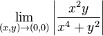 \lim_{(x,y)\to(0,0)}\left|\frac{x^2y}{x^4+y^2}\right|