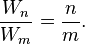 \frac{W_n}{W_m} = \frac{n}{m}.