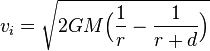 \ v_i = \sqrt {2GM\Big( \frac{1}{r}-\frac{1}{r+d} \Big)}\ 