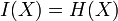 I(X)=H(X)