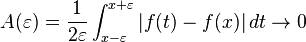 \displaystyle{A(\varepsilon)= {1\over 2\varepsilon}\int_{x-\varepsilon}^{x+\varepsilon} |f(t)-f(x)| \, dt \to 0}