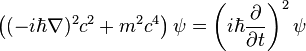  \left ((-i\hbar\mathbf{\nabla})^2 c^2 + m^2 c^4 \right ) \psi = \left(i \hbar \frac{\partial}{\partial t} \right)^2 \psi 