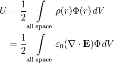 
\begin{align}
U & = \frac{1}{2}\int \limits_{\text{all space}} \rho(r) \Phi(r) \, dV \\
& = \frac{1}{2}\int \limits_{\text{all space}} \varepsilon_0(\mathbf{\nabla}\cdot{\mathbf{E}})\Phi \, dV
\end{align}
