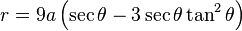 r=9a \left(\sec \theta - 3\sec \theta \tan^2 \theta \right)