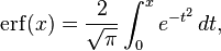 \mathrm{erf}(x)=\frac{2}{\sqrt{\pi}}\int_0^x e^{-t^2}\,dt,