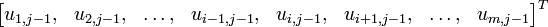 
\begin{bmatrix}
        u_{1,j-1} , & u_{2,j-1} , & \ldots, & u_{i-1,j-1}  , & u_{i,j-1} , & u_{i+1,j-1} , & \ldots , & u_{m,j-1}
\end{bmatrix}^{T}
