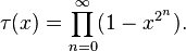  \tau(x) = \prod_{n=0}^{\infty} ( 1 - x^{2^n} ). 