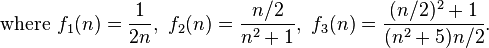 \text{where }f_1(n) = \frac{1}{2n}, \ f_2(n) = \frac{n/2}{n^2+1}, \ f_3(n) = \frac{(n/2)^2+1}{(n^2+5)n/2}.