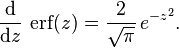 \frac{\rm d}{{\rm d}z}\,\operatorname{erf}(z)=\frac{2}{\sqrt{\pi}}\,e^{-z^2}.