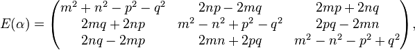 E(\alpha) = \begin{pmatrix}
m^2+n^2-p^2-q^2&2np-2mq        &2mp+2nq        \\
2mq+2np        &m^2-n^2+p^2-q^2&2pq-2mn        \\
2nq-2mp        &2mn+2pq        &m^2-n^2-p^2+q^2\\
\end{pmatrix},