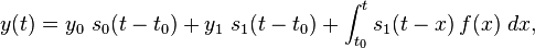 y(t)=y_0\ s_0(t-t_0)+y_1\ s_1(t-t_0)
+\int_{t_0}^t s_1(t-x)\,f(x)\ dx,