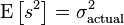 \mathrm E \left[ s^2 \right] =  \sigma_{\mathrm{actual}}^2