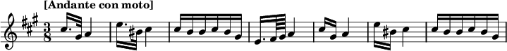 
\relative c'' {
  \time 3/8
  \tempo "[Andante con moto]"
  \key a \major
  cis16. gis32 a4 | e'16. bis32 cis4 | cis16 b b cis b gis | e16. fis64 gis a4 | cis16 gis a4 | e'16 bis cis4 | cis16 b b cis b gis
}
