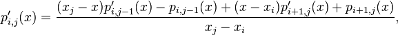  p'_{i,j}(x) = \frac{(x_j-x)p'_{i,j-1}(x) - p_{i,j-1}(x) + (x-x_i)p'_{i+1,j}(x) + p_{i+1,j}(x)}{x_j-x_i}, \, 