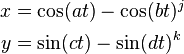 \begin{align}
  x &= \cos(a t) - \cos(b t)^j \\
  y &= \sin(c t) - \sin(d t)^k
\end{align}