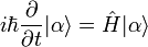 i\hbar\frac{\partial}{\partial t} |\alpha\rangle = \hat H | \alpha \rangle