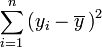 \sum_{i=1}^n\left(y_i-\overline{y}\,\right)^2